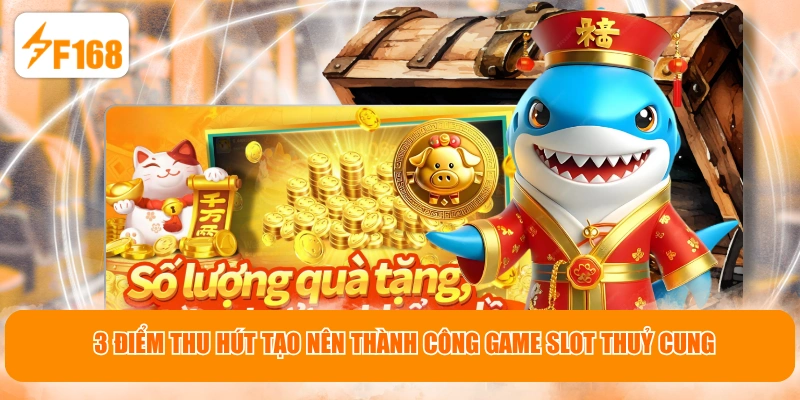3 điểm thu hút tạo nên thành công game slot Thuỷ Cung