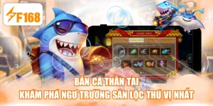 Bắn Cá Thần Tài - Khám Phá Ngư Trường Săn Lộc Thú Vị Nhất
