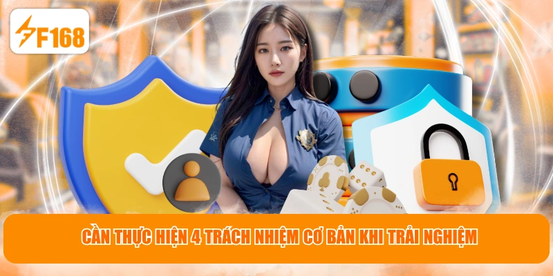 Cần thực hiện 4 trách nhiệm cơ bản khi trải nghiệm