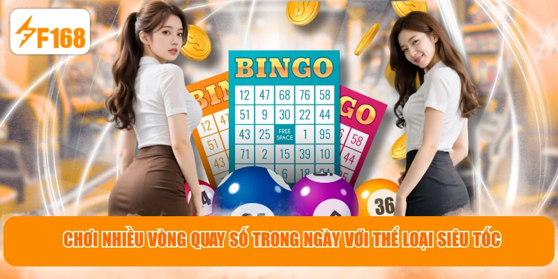 Chơi nhiều vòng quay số trong ngày với thể loại siêu tốc