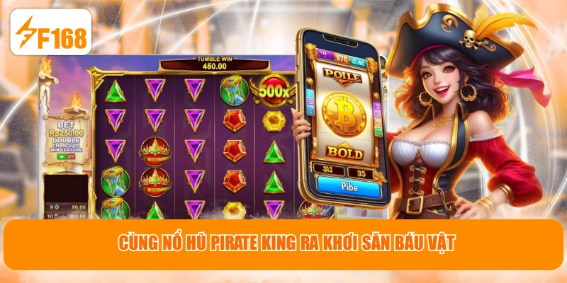 Cùng nổ hũ Pirate King ra khơi săn báu vật