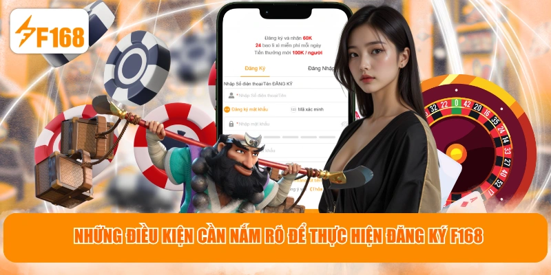 Những điều kiện cần nắm rõ để thực hiện đăng ký F168