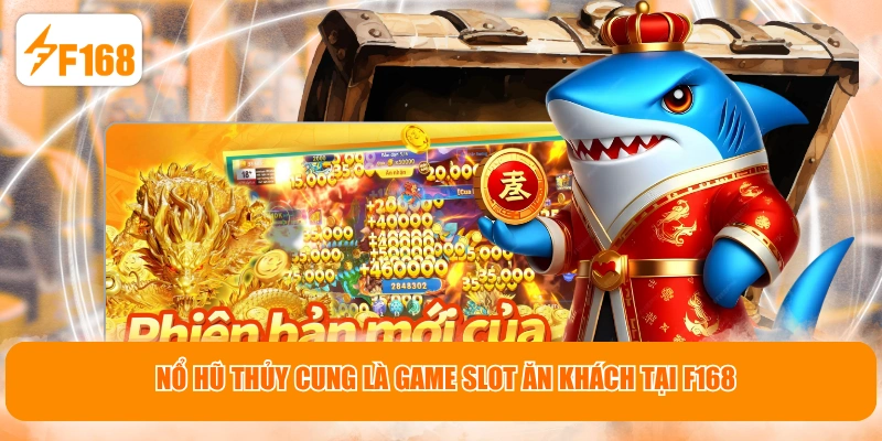 Nổ Hũ Thủy Cung là game slot ăn khách tại F168